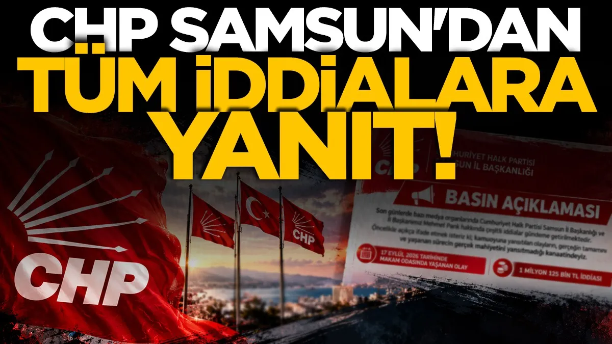 CHP Samsun'dan tüm iddialara yanıt!