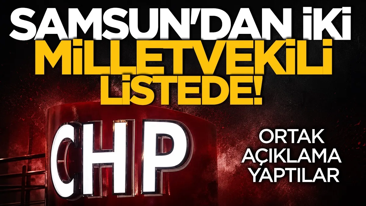 CHP’de 264 eski milletvekili istifa etti: Samsun’dan iki isim listede