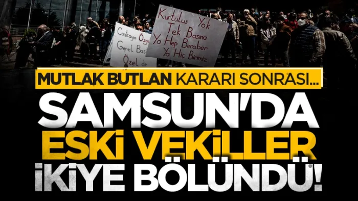 CHP'de 'mutlak butlan' kararı sonrası Samsun'da eski vekiller ikiye bölündü!