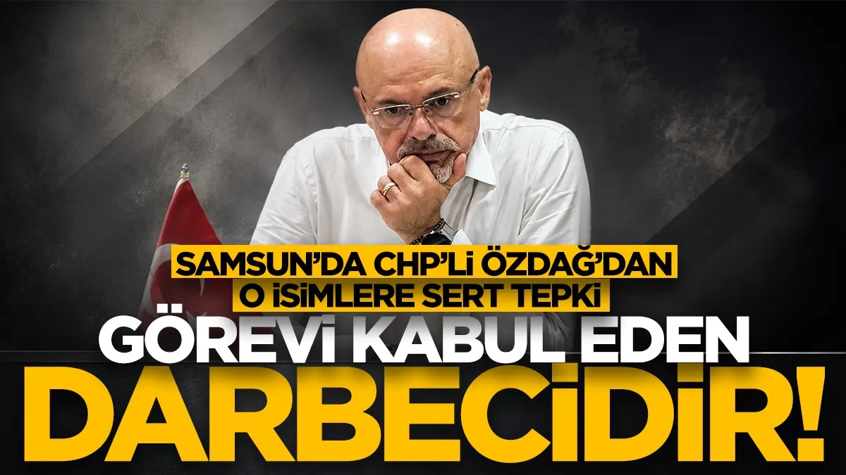 CHP'nin seçilmiş Samsun İl Başkanı Mehmet Özdağ'dan o isimlere sert tepki: Görevi kabul eden darbecidir!