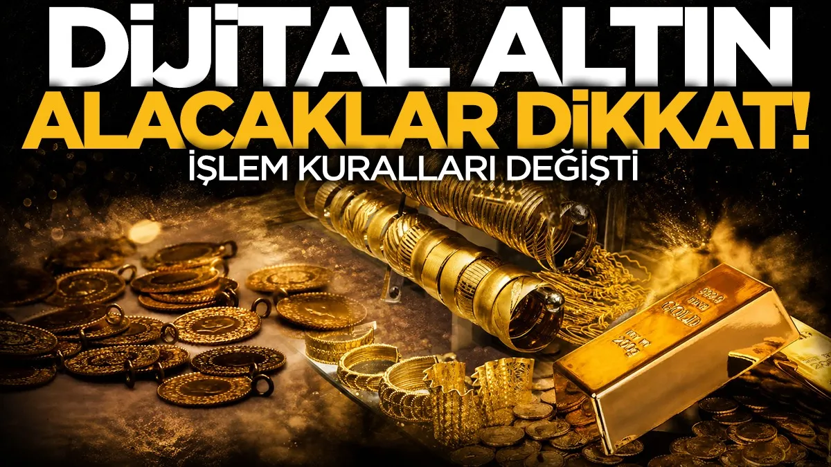 Dijital altın alacaklar dikkat: İşlem kuralları değişti