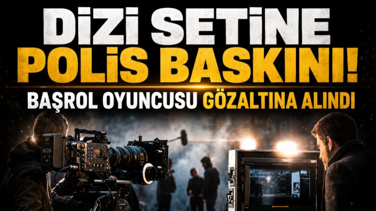 Dizi setine polis baskını! Başrol oyuncusu gözaltına alındı