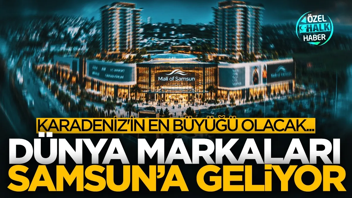 Dünya markaları Samsun'a geliyor! Yeni yaşam merkezi "Mall of Samsun"