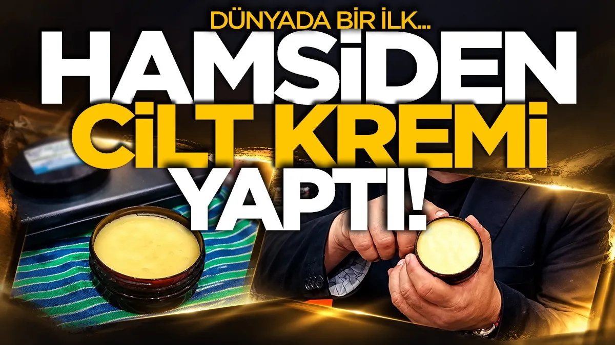 Dünyada bir ilk: Hamsiden cilt kremi yaptılar
