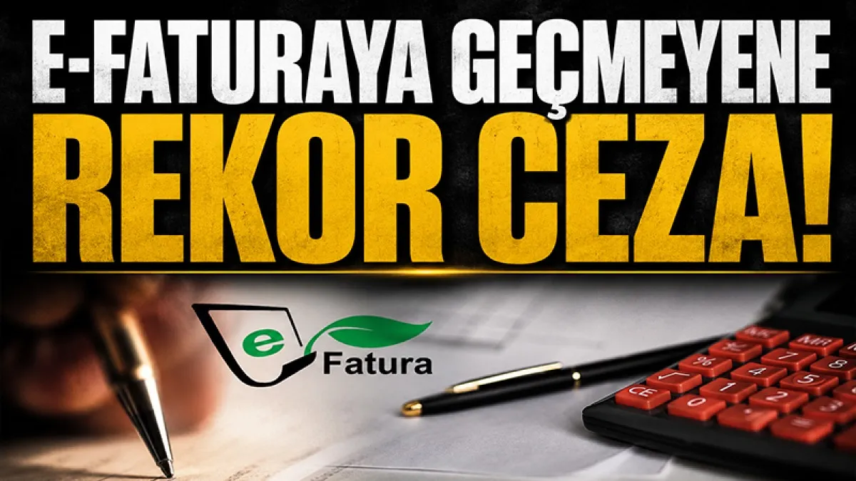 e-Faturaya geçmeyene rekor ceza