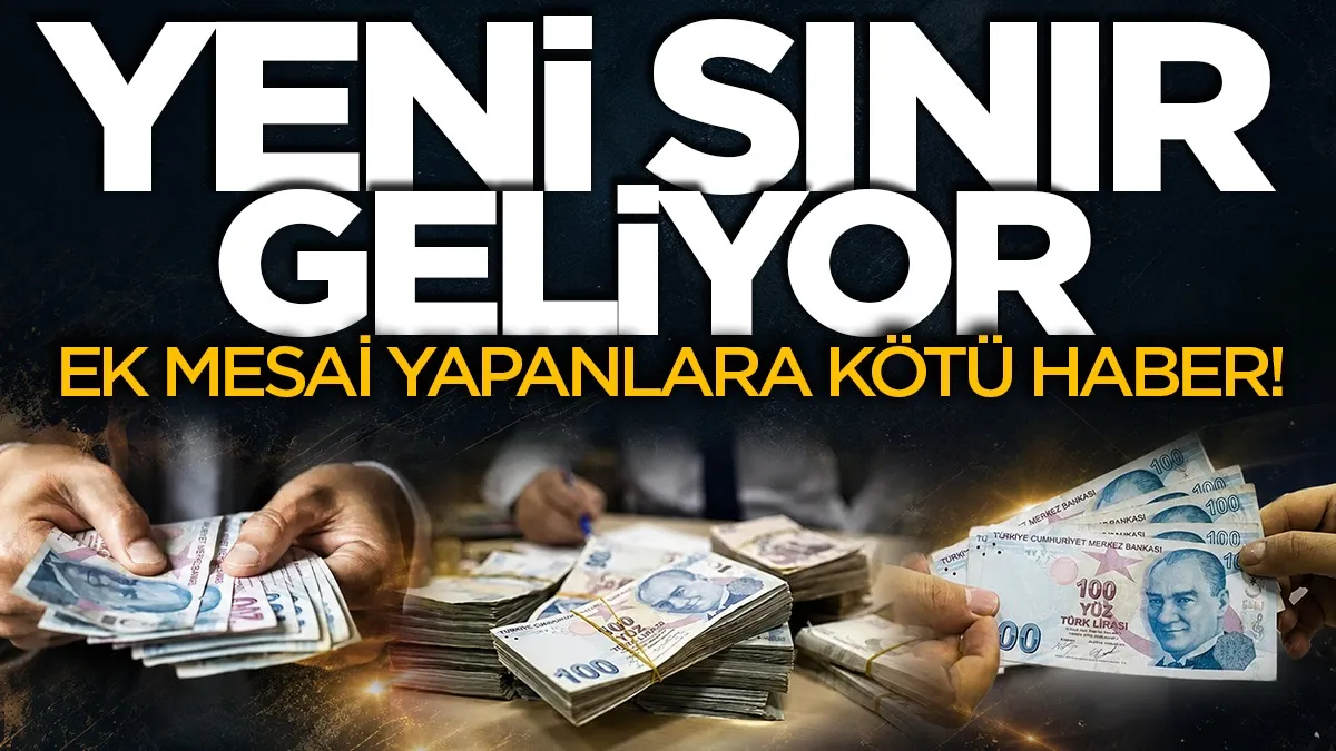 Ek mesai yapıp daha fazla kazananlara kötü haber: Yeni sınır devreye girdi