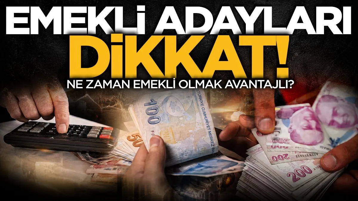 Emekli adayları dikkat: 2026 mı, 2027 mi daha avantajlı?