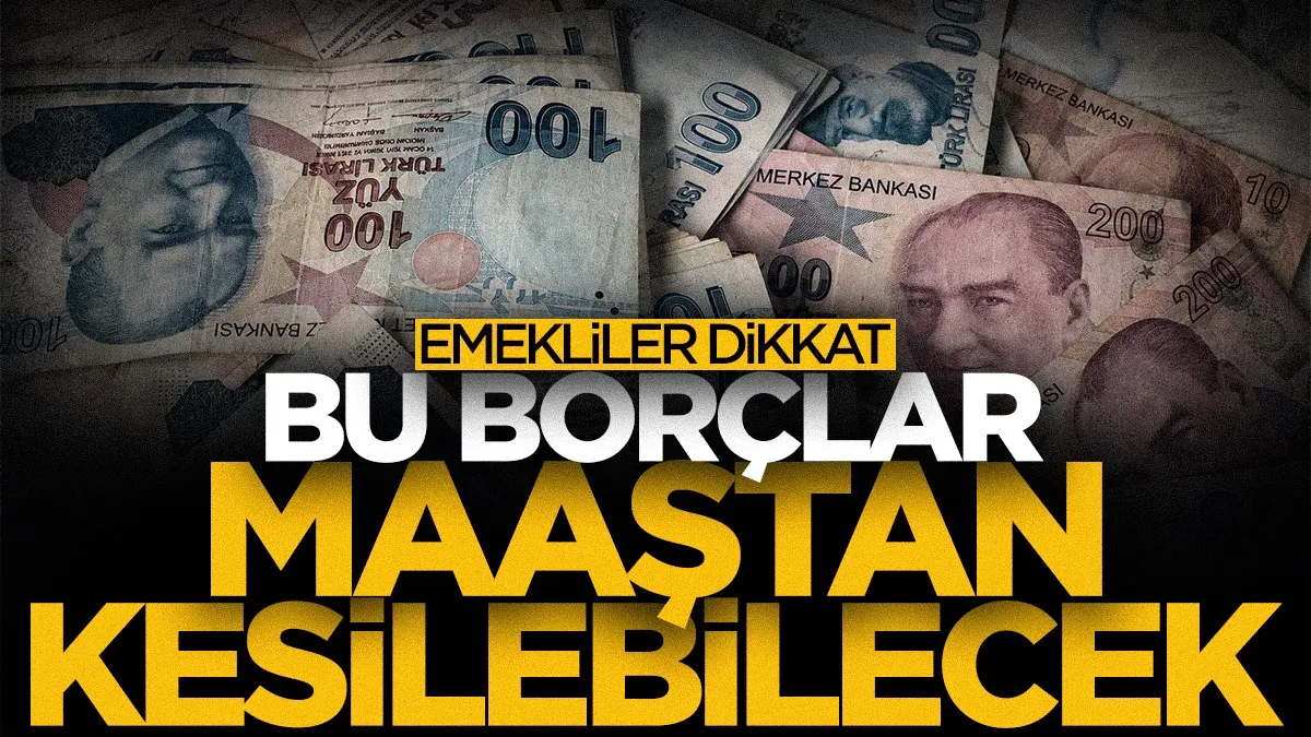Emekliler dikkat: Bu borçlar maaştan kesilebilecek