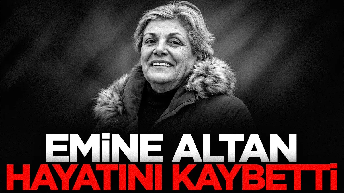 Emine Altan hayatını kaybetti