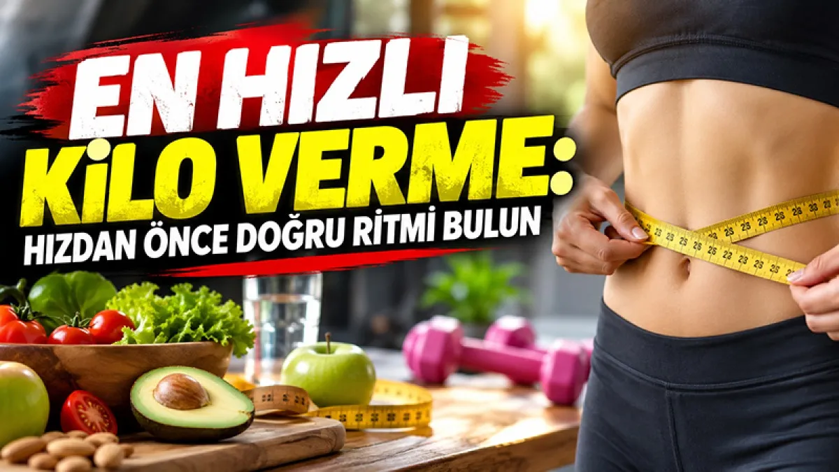 En Hızlı Kilo Verme: Hızdan Önce Doğru Ritmi Bulun