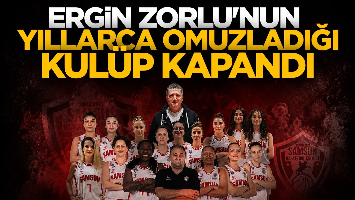 Ergin Zorlu'nun yıllarca omuzladığı Zorlu Koleji Samsun Basketbol Kulübü kapandı