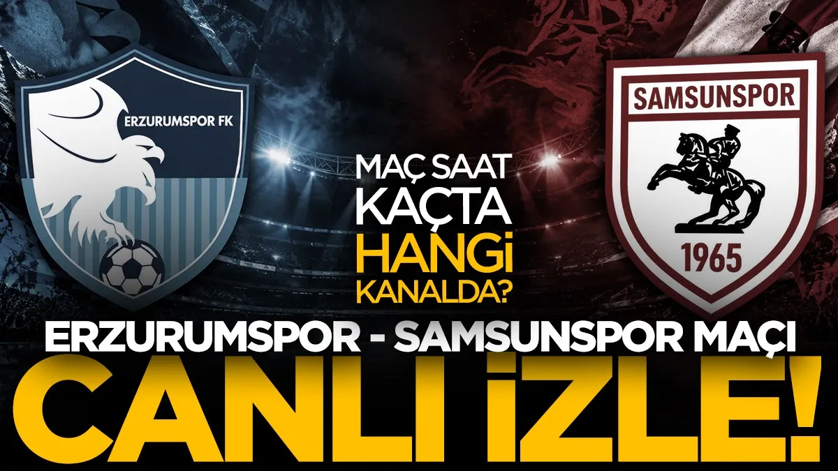 Erzurumspor FK - Samsunspor maçı ne zaman, saat kaçta, hangi kanalda?