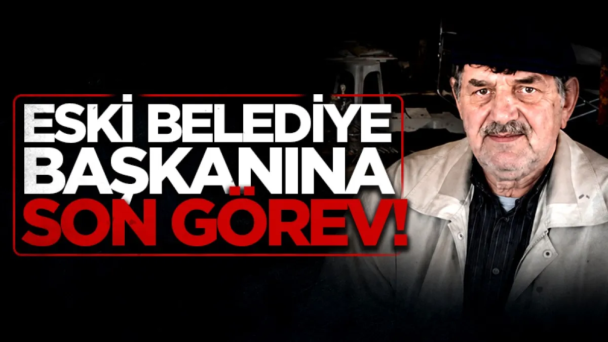 Eski Belediye Başkanı Kamil Uzun'a son görev