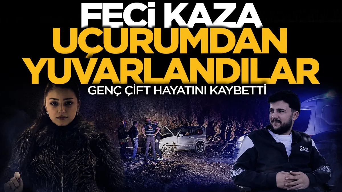 Feci kaza: Uçurumdan yuvarlanan genç çift hayatını kaybetti