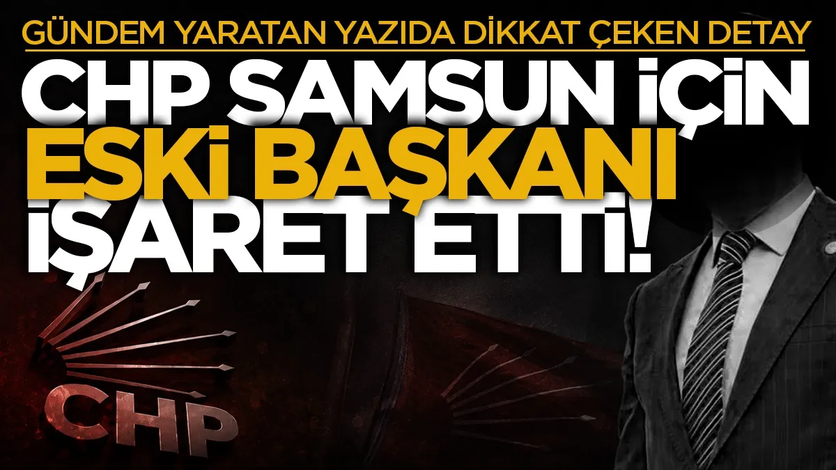Gazeteci Ciğerim, CHP Samsun İl Başkanlığı için eski başkan Cemil Deveci'yi işaret etti