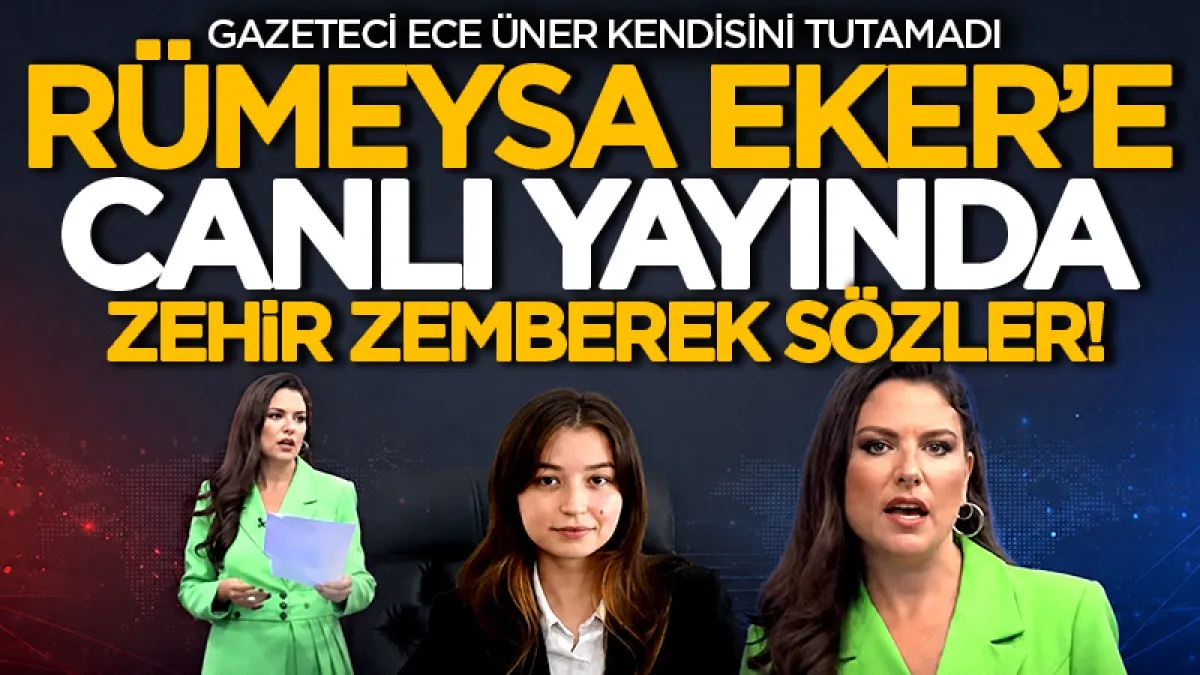 Gazeteci Ece Üner'den canlı yayında Rümeysa Eker'e zehir zemberek sözler
