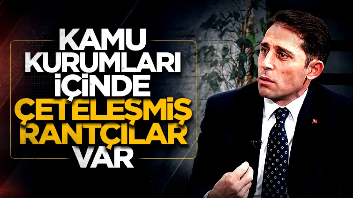 Gelecek Partisi Genel Başkan Yardımcısı Mustafa Yeşilyurt: Kamu kurumları içinde çeteleşmiş rantçılar var!