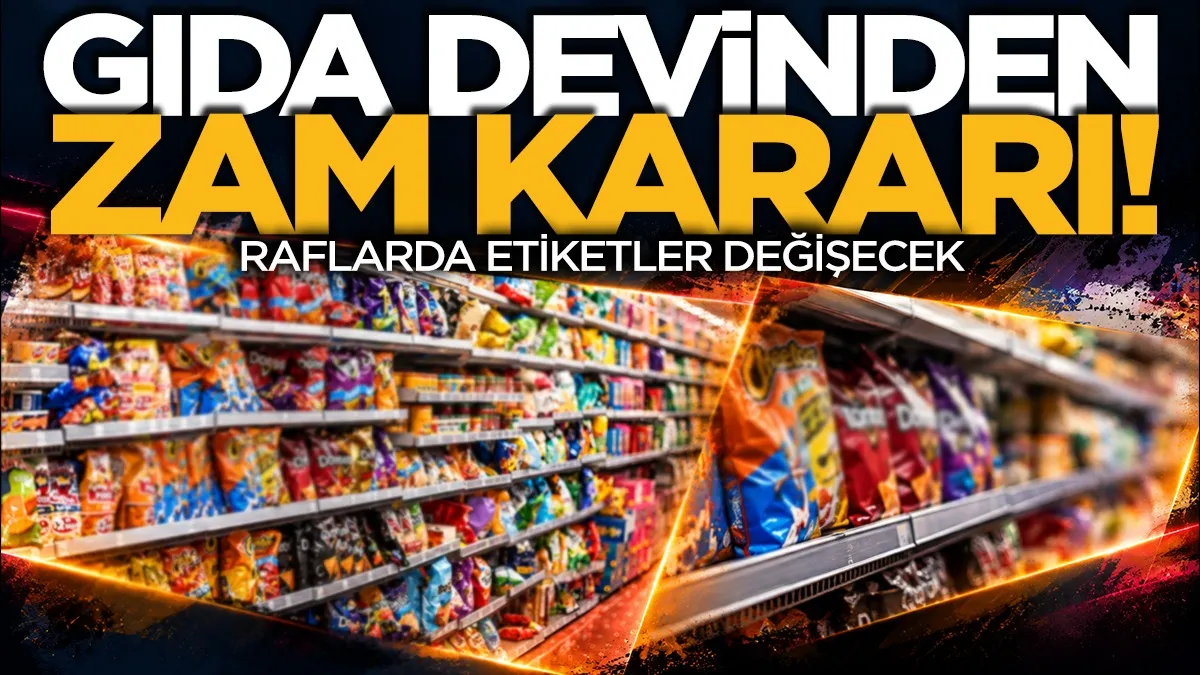 Gıda devinden zam kararı: Raflarda etiketler değişecek