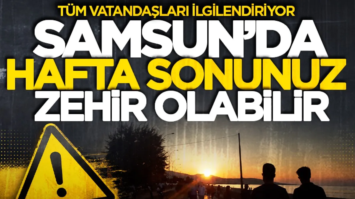 Hafta sonu planı yapanlar dikkat: Samsun'da termal şok kapıda!