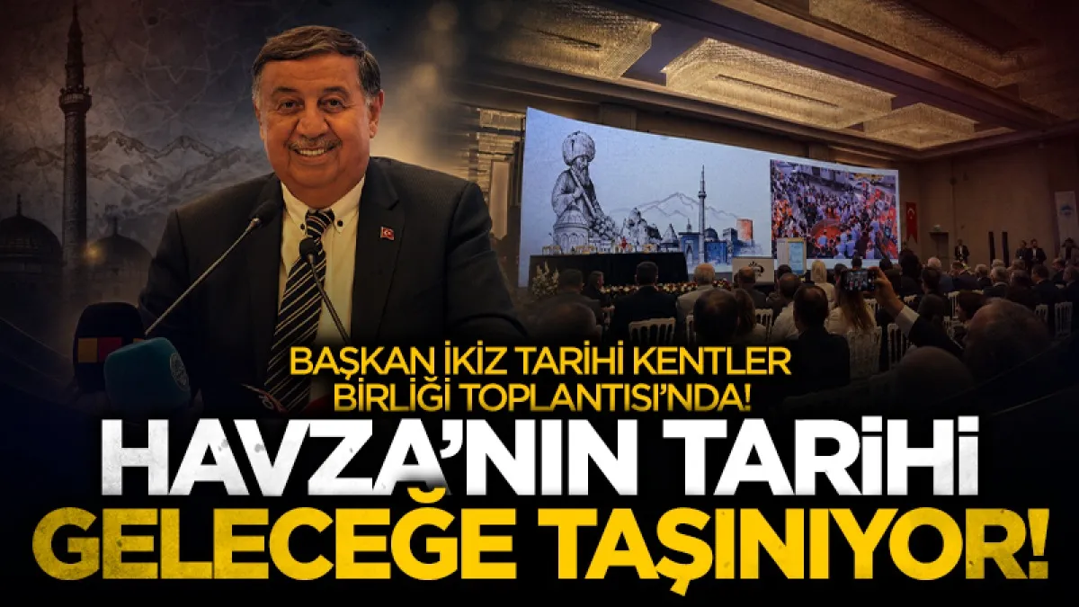 Havza Belediye Başkanı Murat İkiz, Tarihi Kentler Birliği toplantısına katıldı