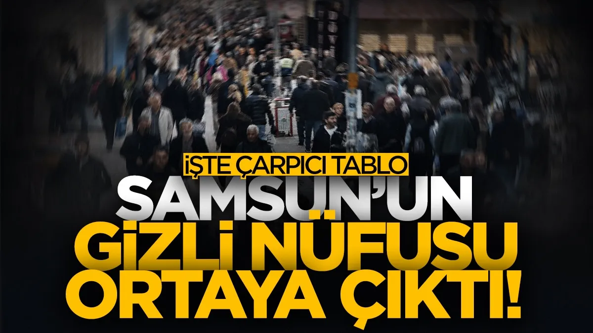 Herkes memleketine dönse Samsun kaçıncı sıraya çıkar? İşte dikkat çeken nüfus hesabı