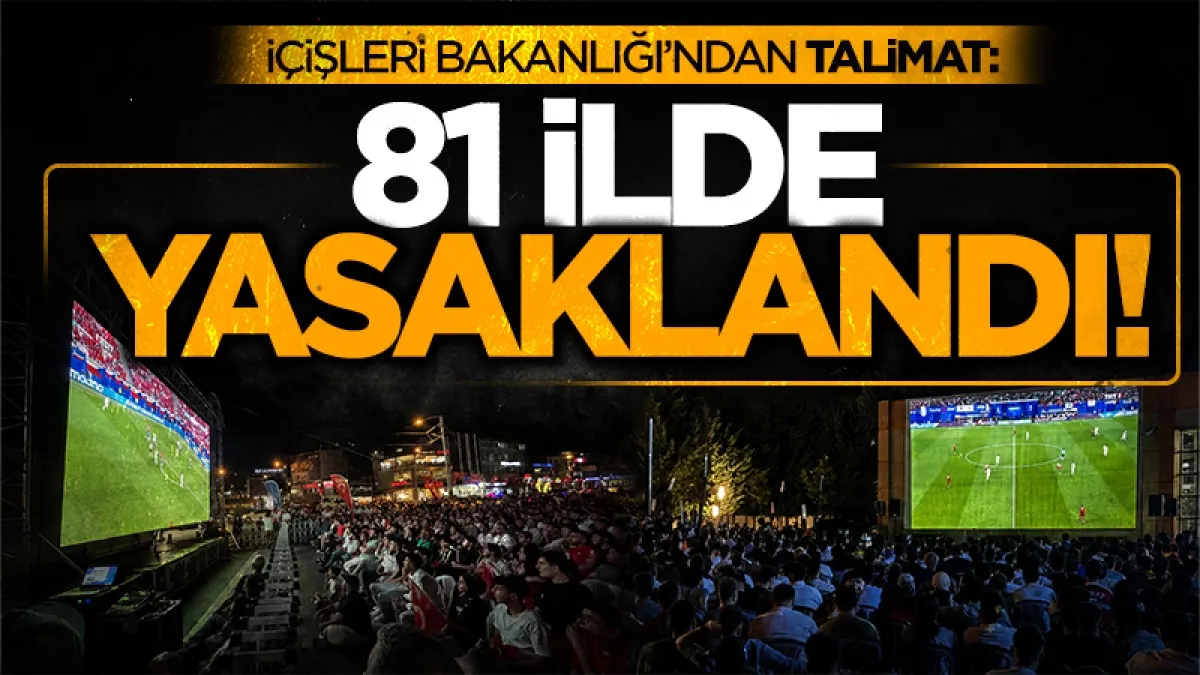 İçişleri Bakanlığı'ndan 81 ile talimat gitti: Milli maç için meydanlara dev ekran yasağı