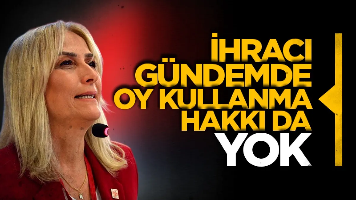 İhracı gündemde, oy kullanma hakkı da yok!