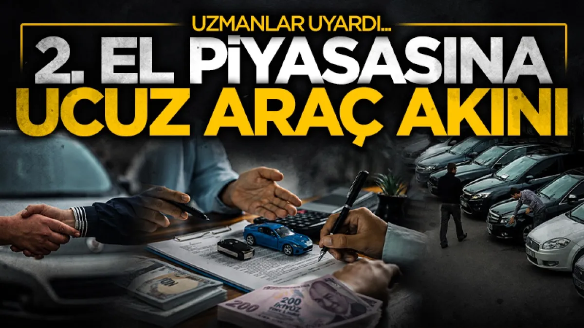 İkinci el piyasasına 20 bin adet 'ucuz' araç akını: Uzmanlar uyardı