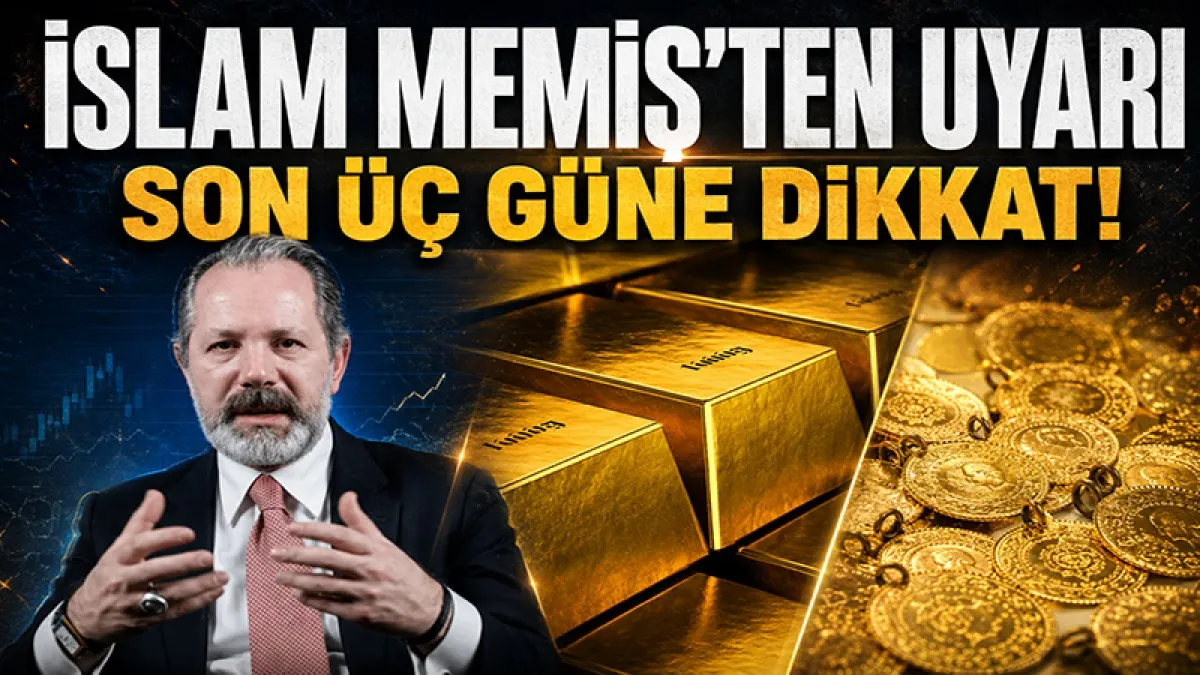 İslam Memiş altın fiyatlarında önümüzdeki üç güne işaret ederek uyardı