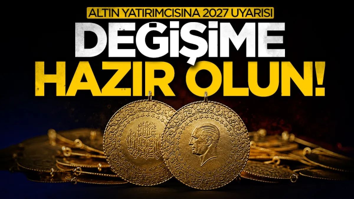 İslam Memiş'ten altın yatırımcısına 2027 uyarısı: Değişime hazırlanın