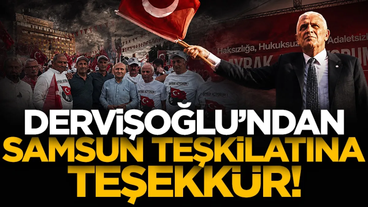 İYİ Parti Genel Başkanı Dervişoğlu'ndan Samsun teşkilatına teşekkür