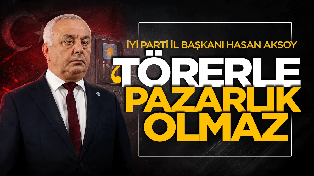 İYİ Parti İl Başkanı Hasan Aksoy: Terörle pazarlık olmaz
