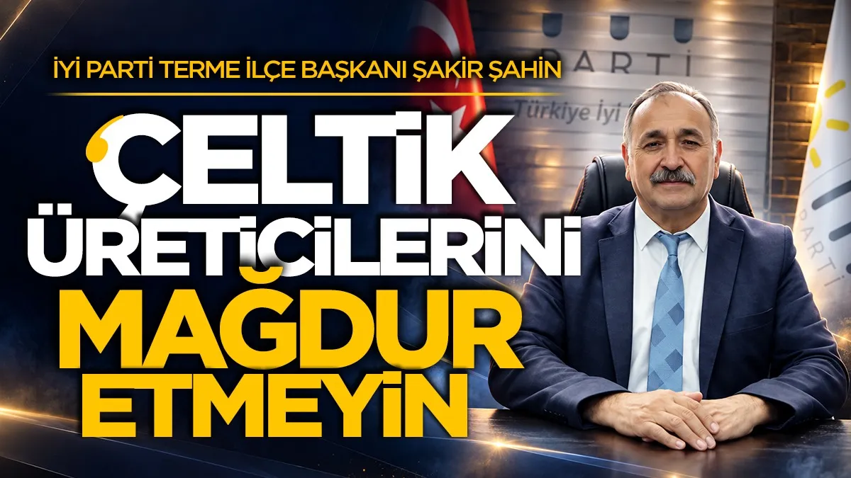 İYİ Parti Terme İlçe Başkanı Şakir Şahin: "Çeltik üreticilerimizin mağduriyeti bir an önce giderilmelidir"