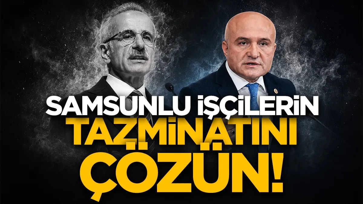 İYİ Parti'li Erhan Usta'dan Bakan Uraloğlu'nun açıklamalarına sert tepki: Samsunlu işçilerin tazminatını çözün!