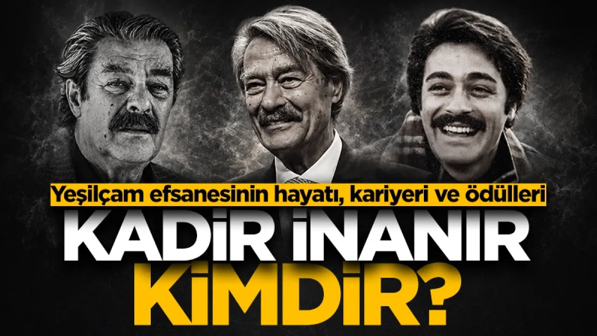 Kadir İnanır kimdir, kaç yaşında ve neden öldü? Yeşilçam efsanesinin hayatı, kariyeri ve ödülleri...