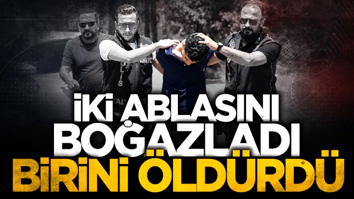 Kan donduran olay: "İçine şeytan girdi" deyip ablasını boğazladı