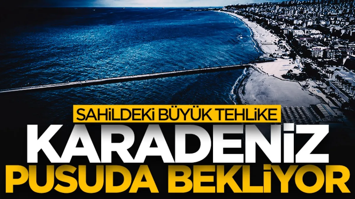 Karadeniz pusuda bekliyor! Samsun sahillerinde büyük tehlike...