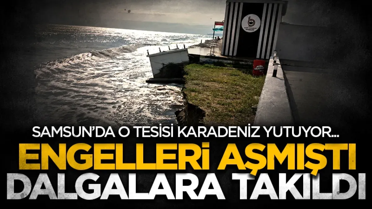 Karadeniz yutuyor! Samsun'da Kafe Engelsiz'in son görüntüsü