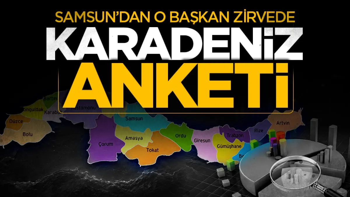Karadeniz anketi: Samsun'dan o başkan zirvede