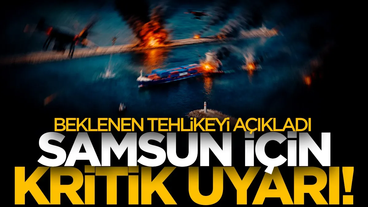 Karadeniz’de dron alarmı! Samsun Limanı için kritik uyarı