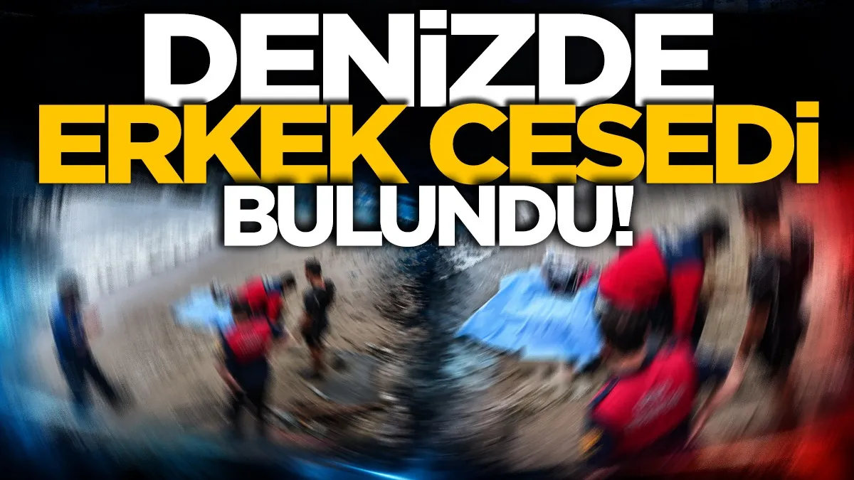 Kayıp olarak aranan adam denizde ölü bulundu