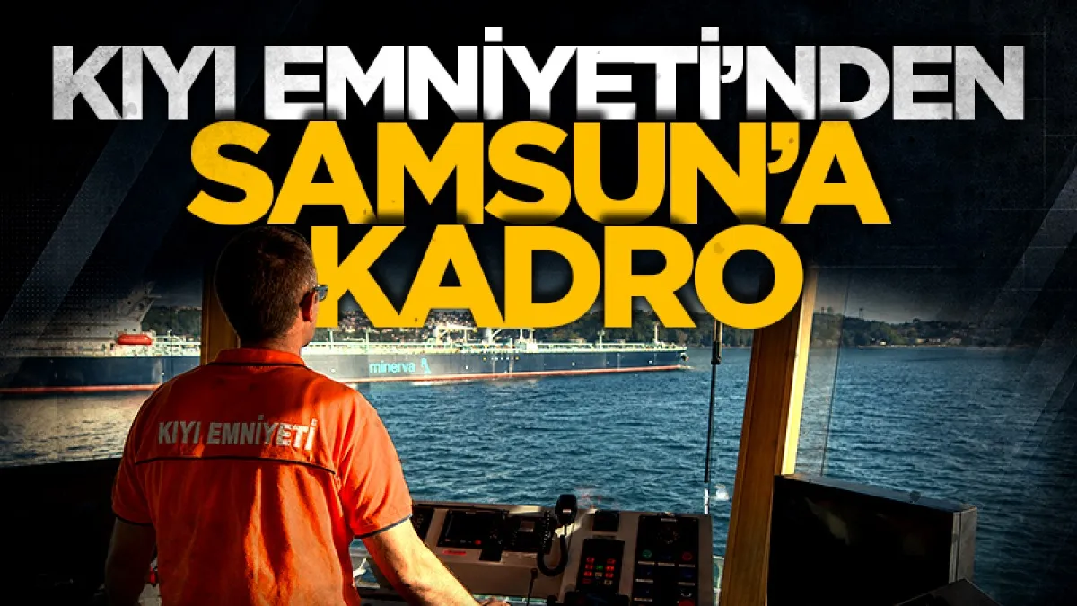 Kıyı Emniyeti 26 personel alacak: Samsun’a da mühendis kadrosu