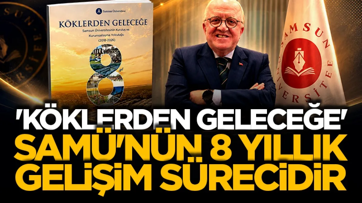 'Köklerden Geleceğe' SAMÜ'nün 8 yıllık gelişim sürecidir