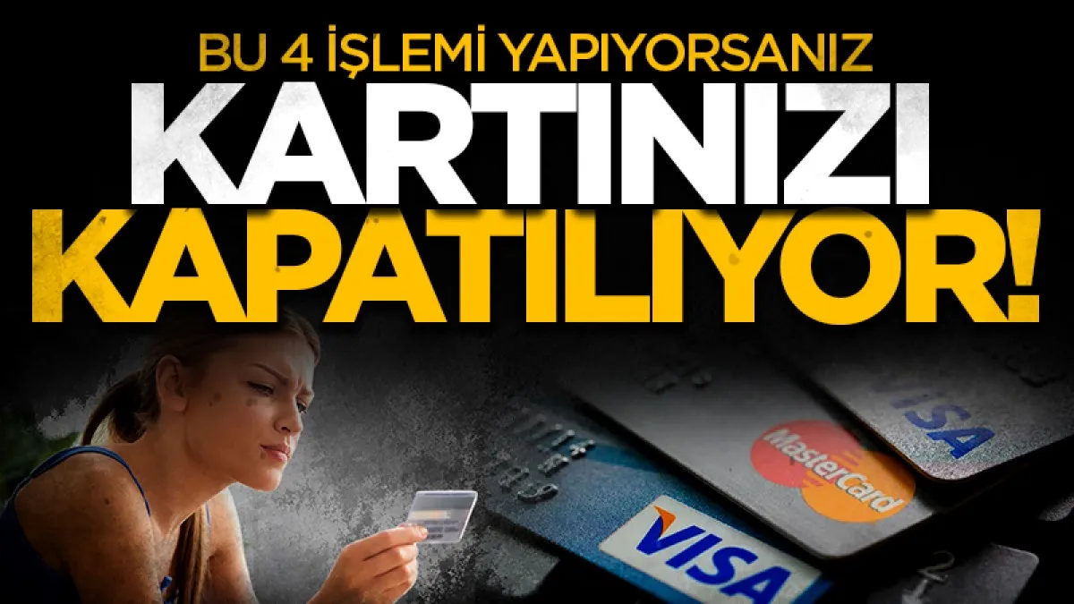 Kredi Kartınız Kapatılabilir: Amaç Dışı Kullanıma Ağır Yaptırım