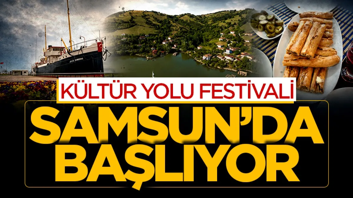 Kültür Yolu Festivali Samsun’da başlıyor