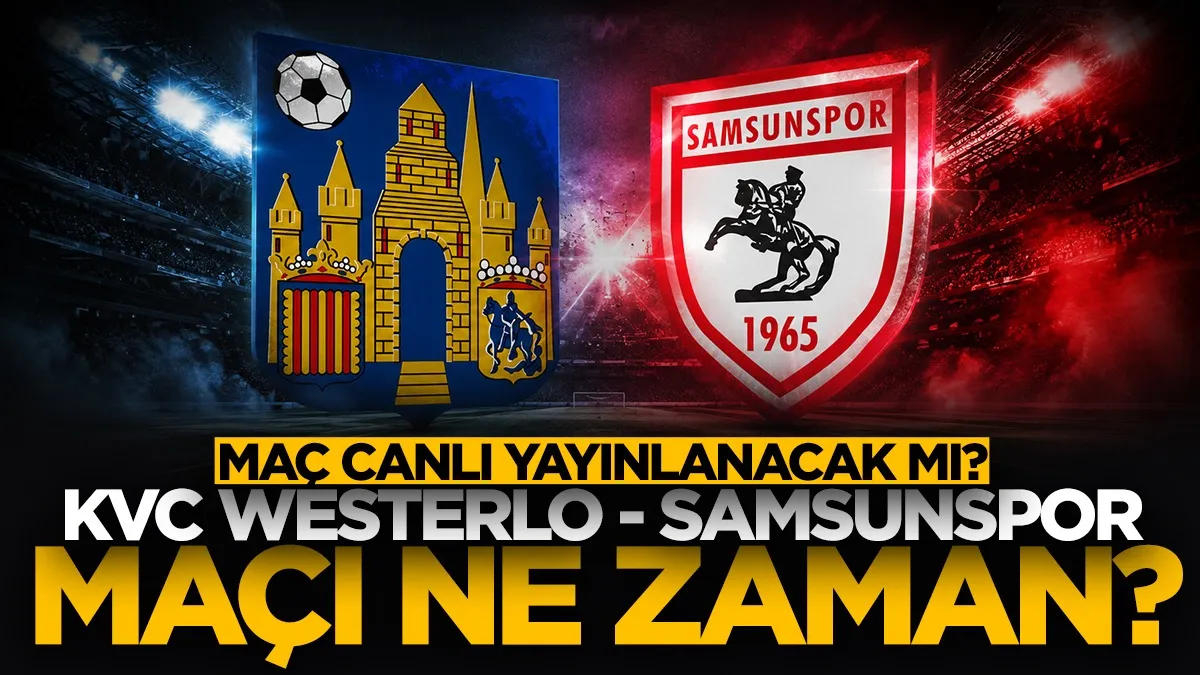 KVC Westerlo-Samsunspor maçı ne zaman, saat kaçta ve hangi kanalda? Canlı yayın bilgisi