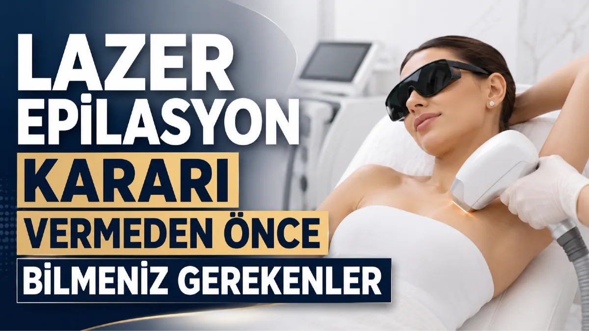 Lazer Epilasyon Kararı Vermeden Önce Bilmeniz Gerekenler