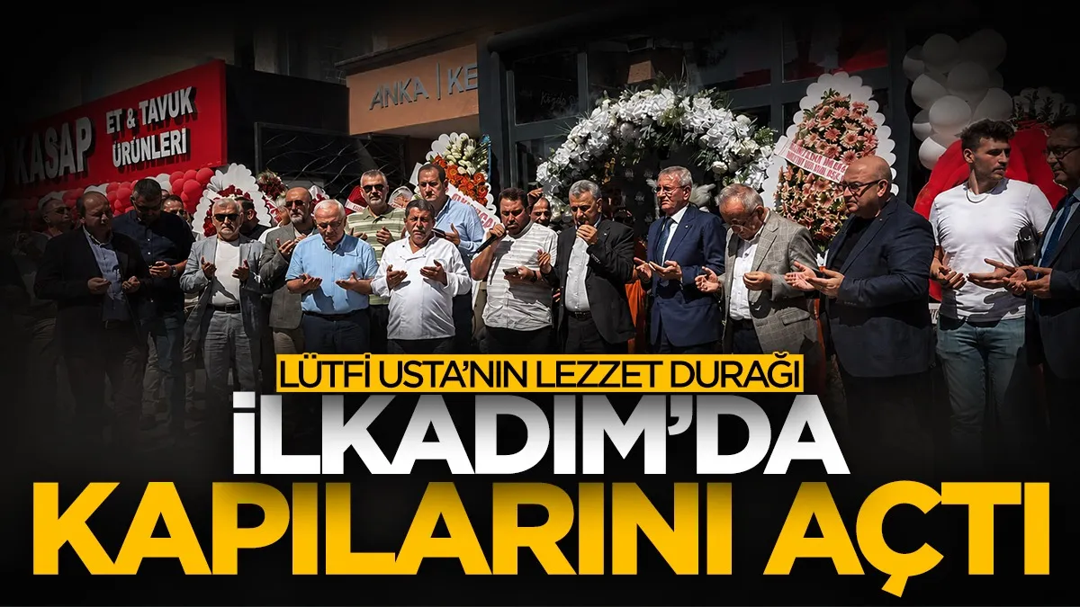 Lütfi Usta'nın Lezzet Durağı İlkadım'da kapılarını açtı!