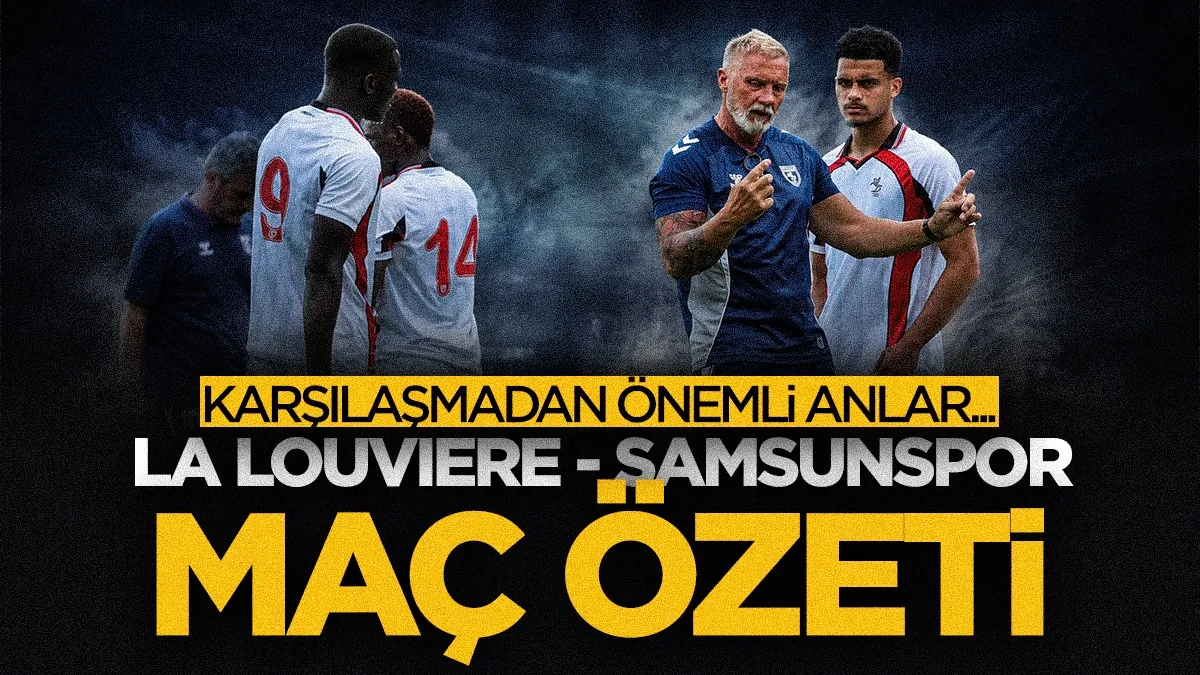 Maç özeti | Samsunspor, RAAL La Louvière ile golsüz berabere kaldı