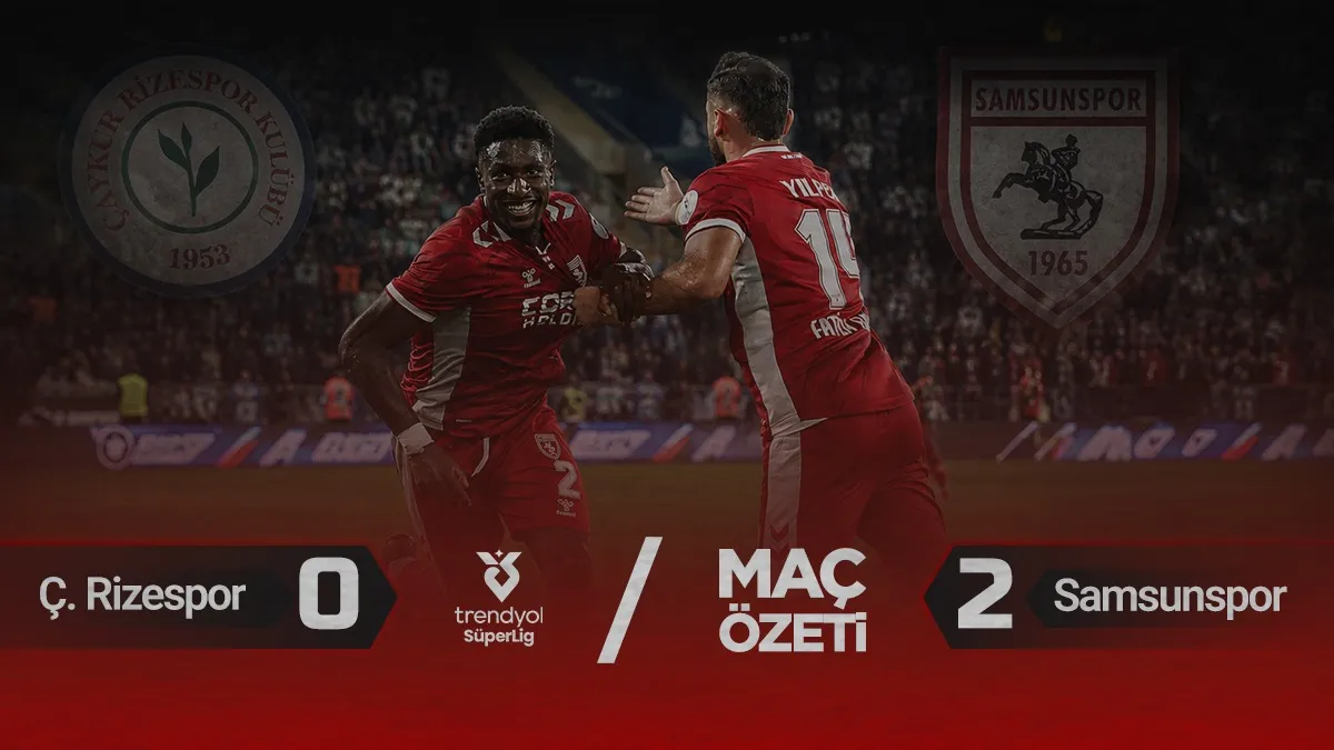 MAÇ ÖZETİ | Samsunspor, Rizespor’u deplasmanda 2-0 mağlup etti!